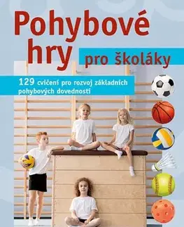 Výchova, cvičenie a hry s deťmi Pohybové hry pro školáky - Ivan Pokorný