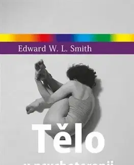 Psychológia, etika Tělo v psychoterapii - Edward W. L. Smith
