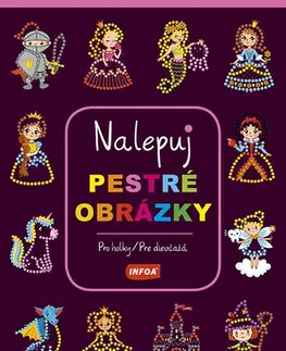 Nalepovačky, vystrihovačky, skladačky Nalepuj pestré obrázky: Pro holky / Pre dievčatá - Kolektív autorov