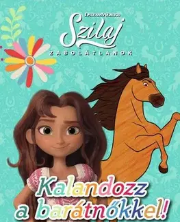 Pre dievčatá Szilaj - Zabolátlanok - Kalandozz a barátnőkkel!