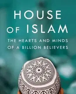 Politológia The House of Islam - A Global History - ED Husain