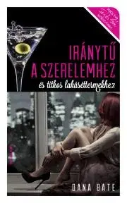 Romantická beletria Iránytű a szerelemhez és titkos lakáséttermekhez - Dana Bate