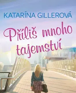 Beletria - ostatné Příliš mnoho tajemství - Katarína Gillerová