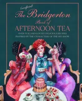 Kuchárky - ostatné The Unofficial Bridgerton Book of Afternoon Tea - Katherine Bebo,Deanna Staffo