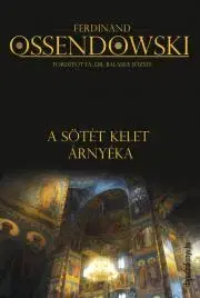 Geografia, mapy, sprievodcovia A sötét kelet árnyéka - Ossendowski Ferdinand