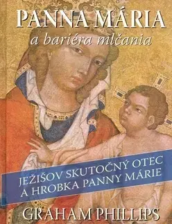 Biografie - ostatné Panna Mária a bariéra mlčania - Graham Phillips