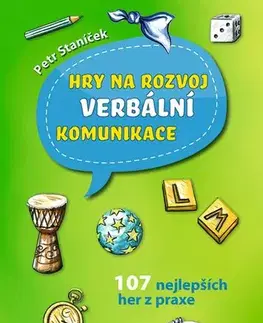 Pedagogika, vzdelávanie, vyučovanie Hry na rozvoj verbální komunikace - Petr Staníček