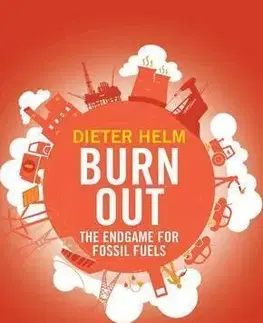Cudzojazyčná literatúra Burn Out - The Endgame for Fossil Fuels - Dieter Helm