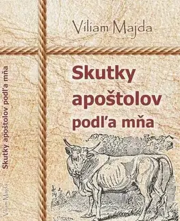 Náboženstvo - ostatné Skutky apoštolov podľa mňa - Viliam Majda