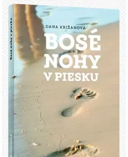Skutočné príbehy Bosé nohy v piesku - Dana Križanová