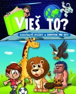 Pre deti a mládež - ostatné Vieš to? Zaujímavé otázky a odpovede pre deti - neuvedený,Monika Dénesová