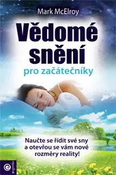 Ezoterika - ostatné Vědomé snění pro začátečníky - Mark McElroy,Petr Němčanský