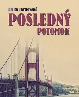 Slovenská beletria Posledný potomok - Erika Jarkovská