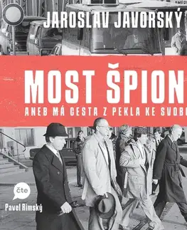 Biografie - ostatné SUPRAPHON a.s. Most špionů aneb má cesta z pekla na svobodu