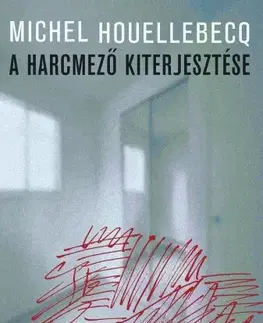 Svetová beletria A harcmező kiterjesztése - Michel Houellebecq