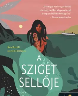 Romantická beletria A sziget sellője - Monique Roffey,Ágnes Takács