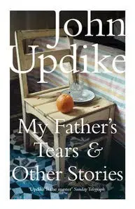 Cudzojazyčná literatúra My father's tears and other stories - John Updike,neuvedený