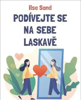 Psychológia, etika Podívejte se na sebe laskavě - Ilse Sand