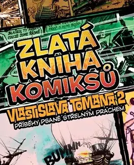Komiksy Zlatá kniha komiksů Vlastislava Tomana 2: Příběhy psané střelným prachem 2. vydání - Vlastislav Toman,Miloš Novák