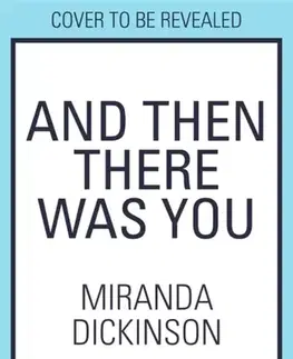 Romantická beletria And Then There Was You - Miranda Dickinson