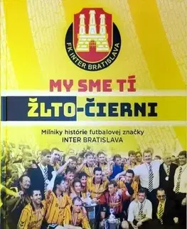 Futbal, hokej My sme tí žlto-čierni - Ladislav Harsányi,Juraj Obložinský