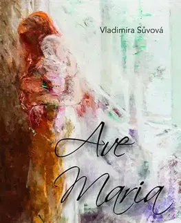 Česká beletria Ave Maria - Vladimíra Sůvová
