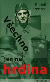 Historické romány Všechno, jen ne hrdina - Rudolf Lorenzen