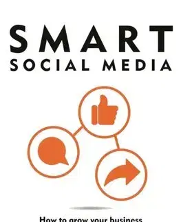 Marketing, reklama, žurnalistika Smart Social Media: How to grow your business with social media marketing - Luan Wise