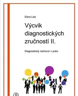 Psychológia, etika Výcvik diagnostických zručností II. - Diagnostický rozhovor v práci - Elena Lisá