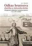 Náboženstvo - ostatné Odkaz bratrstva zlatého a růžového kříže - J. P. Maien