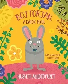 Pre deti a mládež - ostatné Húsvéti alkotó füzet - Bojtorján, a bátor nyúl - Gabriella Kelényi