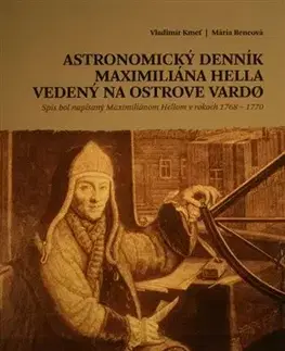 Astronómia, vesmír, fyzika Astronomický denník Maximiliána Hella vedený na ostrove Vardo - Vladimír Kmeť