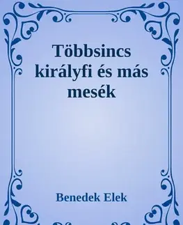 Svetová beletria Többsincs királyfi és más mesék - Elek Benedek