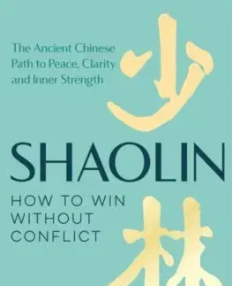 Filozofia Shaolin: How to Win Without Conflict - Bernhard Moestl