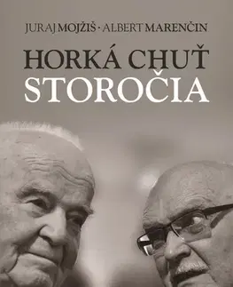 Fejtóny, rozhovory, reportáže Horká chuť storočia - Albert Marenčin,Juraj Mojžiš