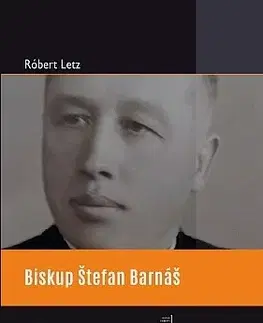 Biografie - ostatné Biskup Štefan Barnáš - Róbert Letz