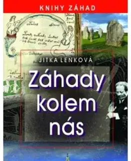 Mystika, proroctvá, záhady, zaujímavosti Záhady kolem nás - Jitka Lenková