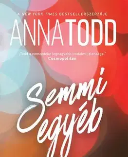 Romantická beletria Semmi egyéb - Anna Todd,Gondáné Kaul Éva