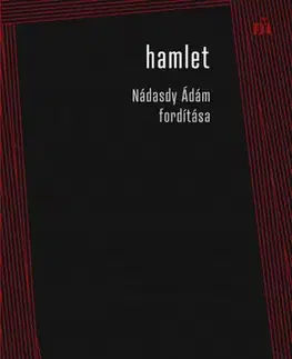 Dráma, divadelné hry, scenáre Hamlet. Nádasdy Ádám fordítása - William Shakespeare,Ádám Nádasdy
