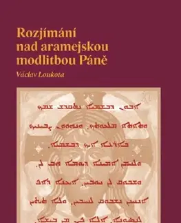 Ezoterika - ostatné Rozjímání nad aramejskou modlitbou Páně - Václav Loukota