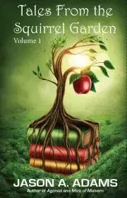 Sci-fi a fantasy Tales from the Squirrel Garden - A. Adams Jason,Adams Jason A.