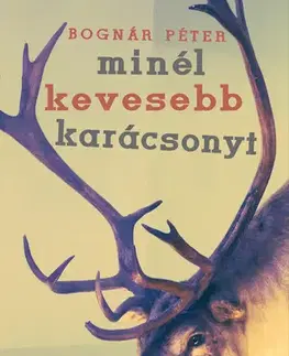 Svetová beletria Minél kevesebb karácsonyt - Péter Bognár
