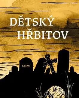 Detektívky, trilery, horory Dětský hřbitov - Regina Andrásová