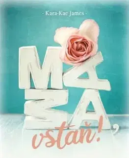 Náboženstvo - ostatné Mama, vstaň! - Kara-Kae James