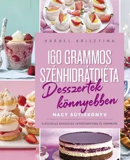 Sladká kuchyňa 160 grammos szénhidrátdiéta - Krisztina Vrábel