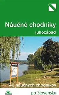 Slovensko a Česká republika Náučné chodníky - juhozápad - Mária Bizubová,Daniel Kollár