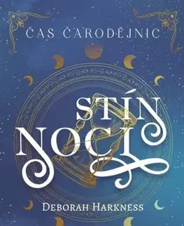 Sci-fi a fantasy Čas čarodějnic 2: Stín noci, 3. vydání - Deborah Harkness,Martina Neradová