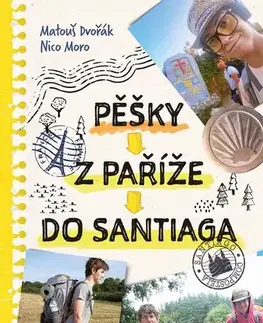 Geografia - ostatné Pěšky z Paříže do Santiaga - Matouš Dvořák,Nico Moro