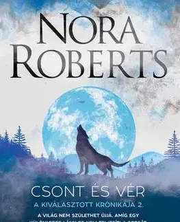 Sci-fi a fantasy A Kiválasztott Krónikája 2: Csont és vér - Nora Roberts,Gizella Tóth