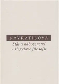 Filozofia Stát a náboženství v Hegelově filosofii - Olga Navrátilová